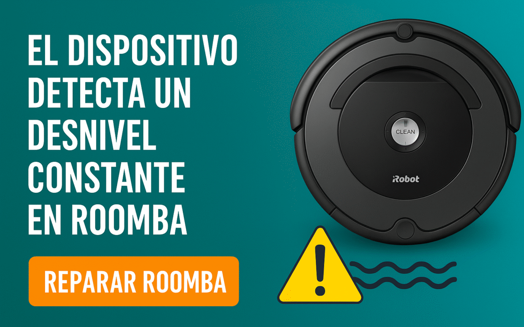 Reparar Roomba error desnivel constante | Sator Electrónica Alicante