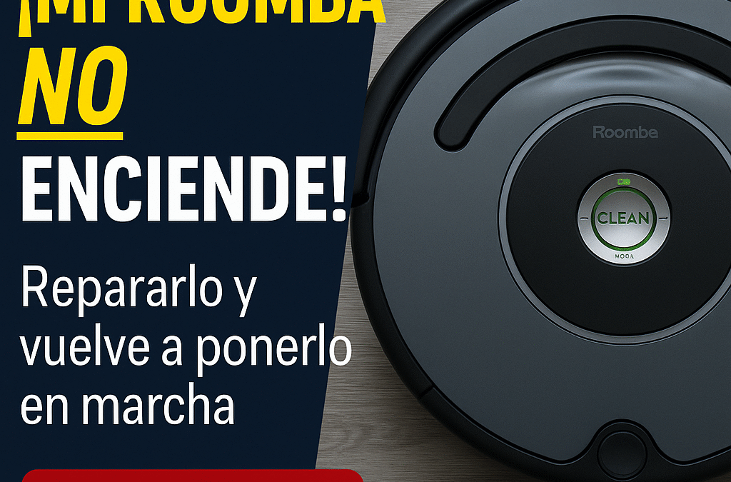 Reparar Roomba no enciende o se apaga repentinamente | Sator Electrónica